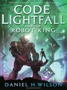 Code Lightfall and the Robot King (eBook)